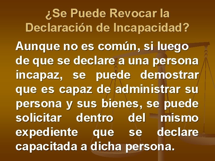 ¿Se Puede Revocar la Declaración de Incapacidad? Aunque no es común, si luego de