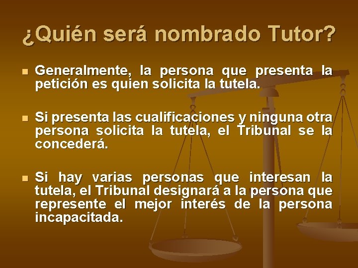 ¿Quién será nombrado Tutor? n Generalmente, la persona que presenta la petición es quien