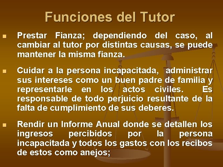 Funciones del Tutor n Prestar Fianza; dependiendo del caso, al cambiar al tutor por