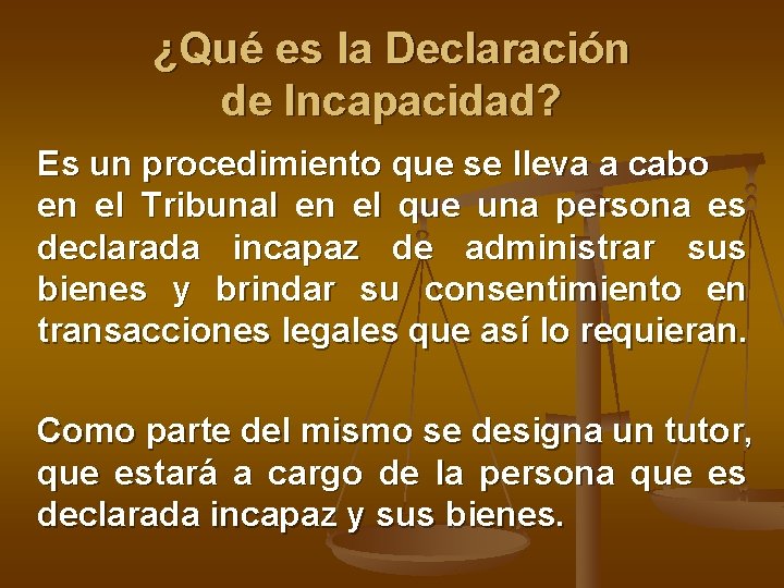 ¿Qué es la Declaración de Incapacidad? Es un procedimiento que se lleva a cabo