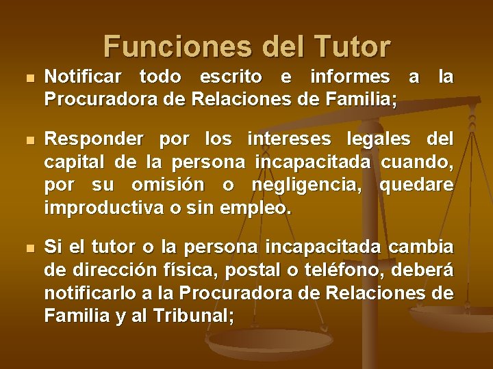 Funciones del Tutor n Notificar todo escrito e informes a la Procuradora de Relaciones