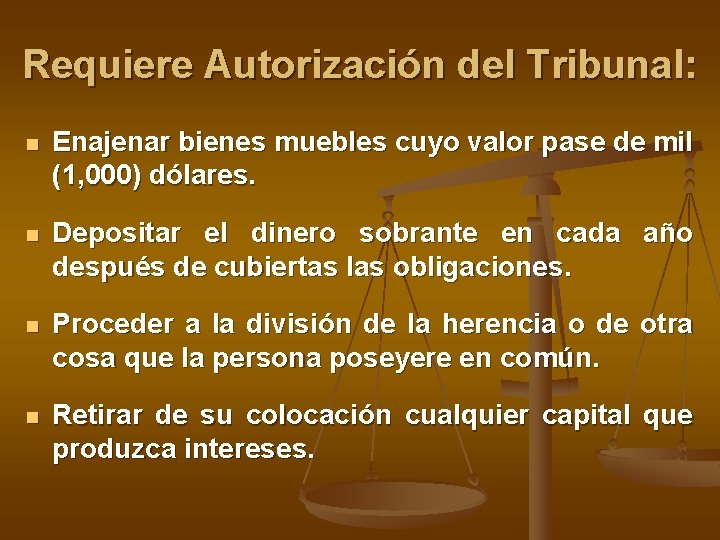 Requiere Autorización del Tribunal: n Enajenar bienes muebles cuyo valor pase de mil (1,