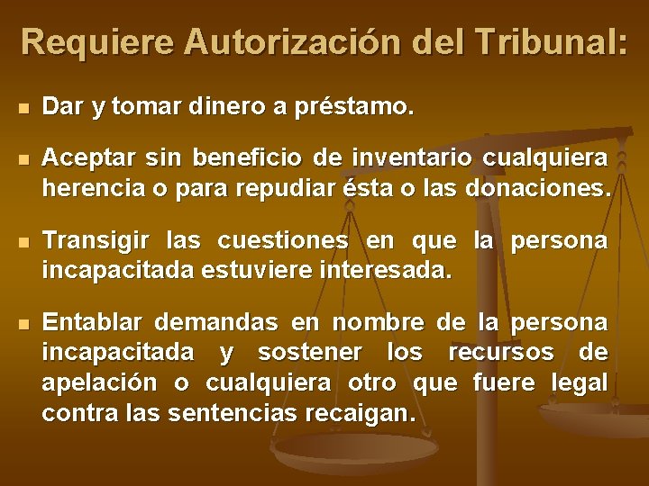 Requiere Autorización del Tribunal: n Dar y tomar dinero a préstamo. n Aceptar sin