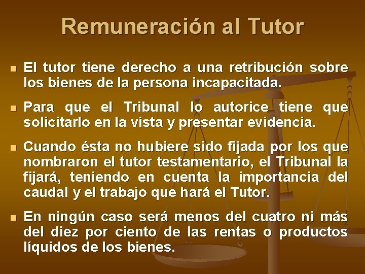 Remuneración al Tutor n El tutor tiene derecho a una retribución sobre los bienes