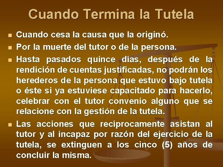 Cuando Termina la Tutela n n Cuando cesa la causa que la originó. Por