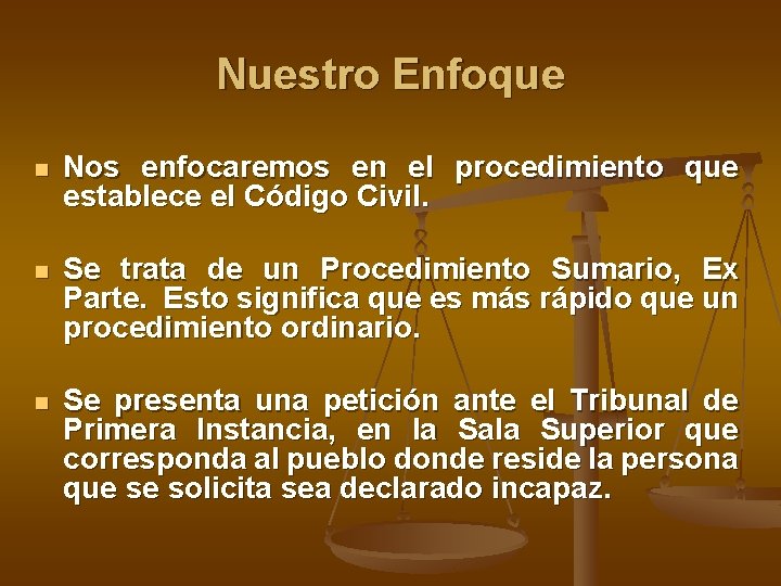 Nuestro Enfoque n Nos enfocaremos en el procedimiento que establece el Código Civil. n