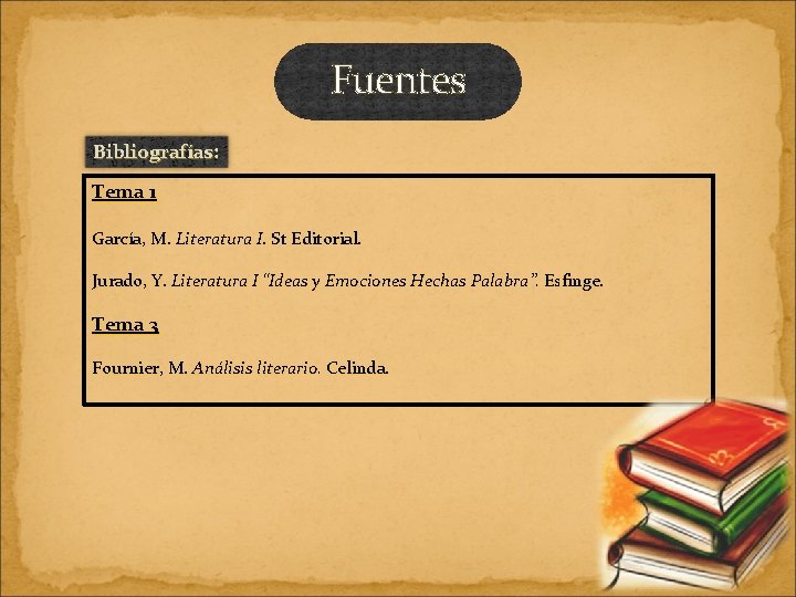 Fuentes Bibliografías: Tema 1 García, M. Literatura I. St Editorial. Jurado, Y. Literatura I