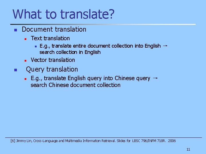 What to translate? n Document translation n Text translation n E. g. , translate