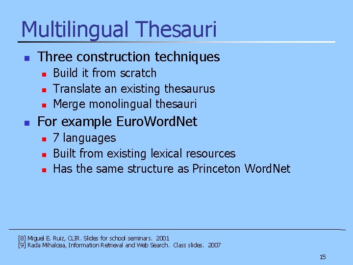 Multilingual Thesauri n Three construction techniques n n Build it from scratch Translate an