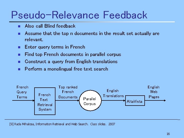 Pseudo-Relevance Feedback n n n Also call Blind feedback Assume that the top n