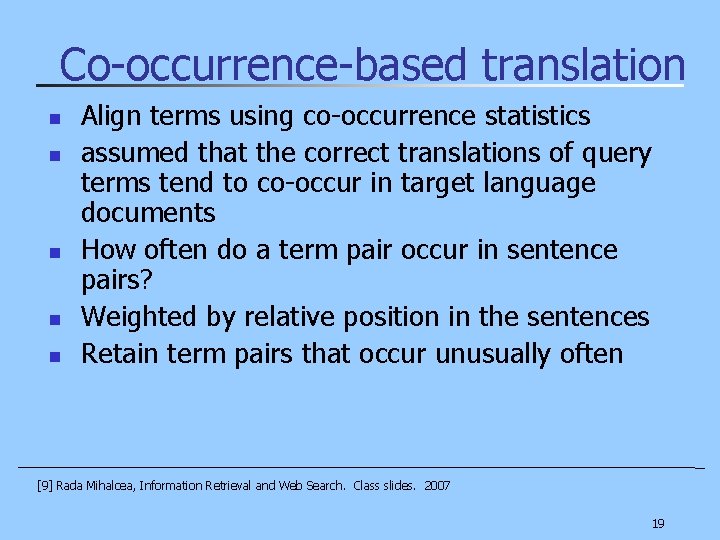 Co-occurrence-based translation n n Align terms using co-occurrence statistics assumed that the correct translations