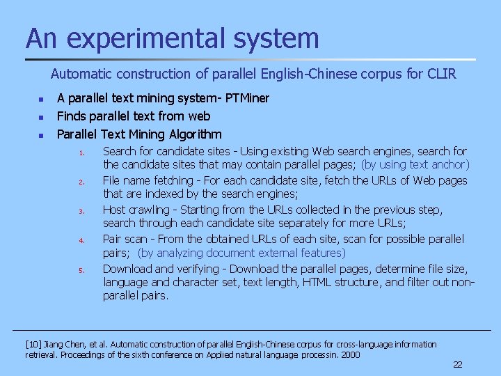 An experimental system Automatic construction of parallel English-Chinese corpus for CLIR n n n