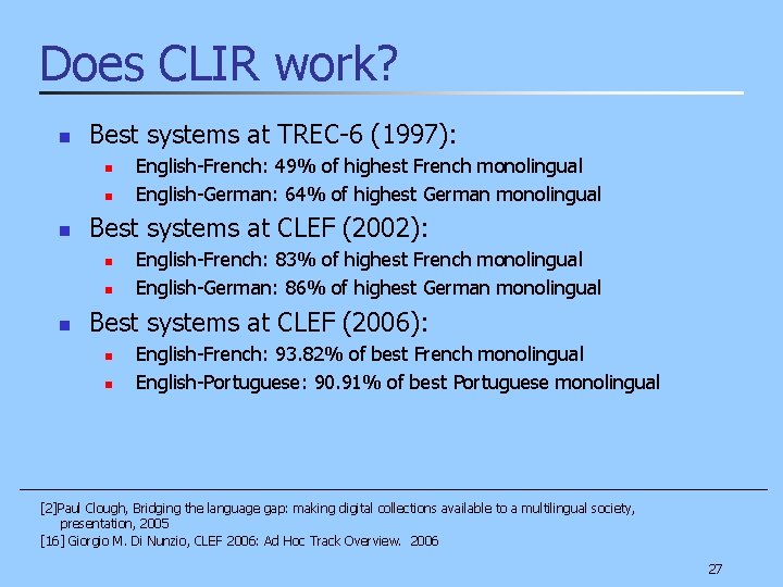 Does CLIR work? n Best systems at TREC-6 (1997): n n n Best systems