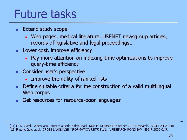 Future tasks n n n Extend study scope: n Web pages, medical literature, USENET