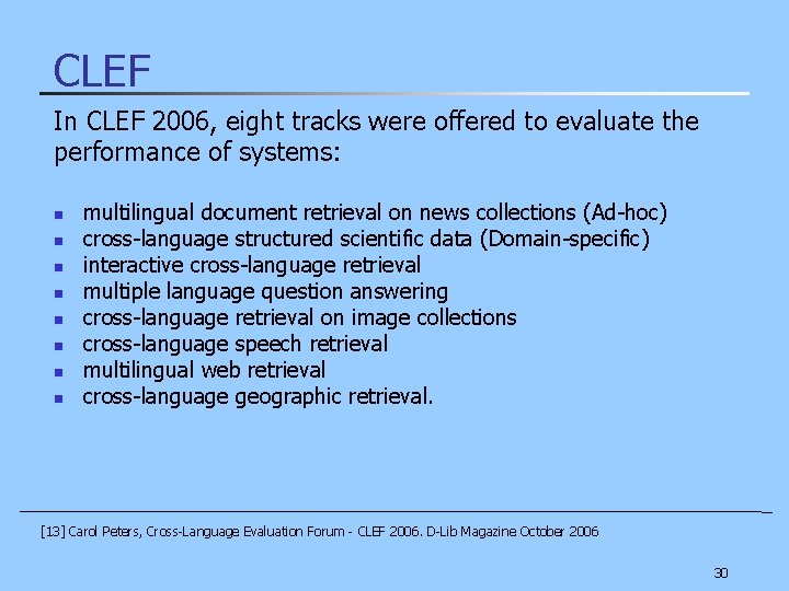 CLEF In CLEF 2006, eight tracks were offered to evaluate the performance of systems: