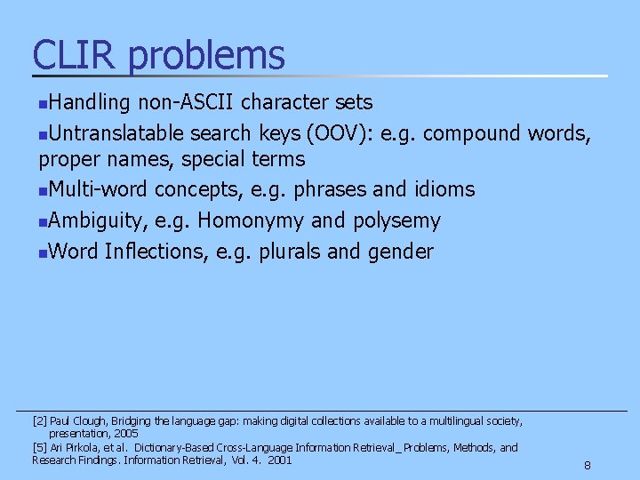 CLIR problems Handling non-ASCII character sets n. Untranslatable search keys (OOV): e. g. compound