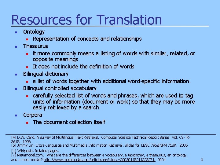 Resources for Translation n n Ontology n Representation of concepts and relationships Thesaurus n
