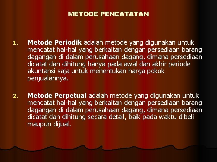METODE PENCATATAN 1. Metode Periodik adalah metode yang digunakan untuk mencatat hal-hal yang berkaitan METODE PENCATATAN 1. Metode Periodik adalah metode yang digunakan untuk mencatat hal-hal yang berkaitan