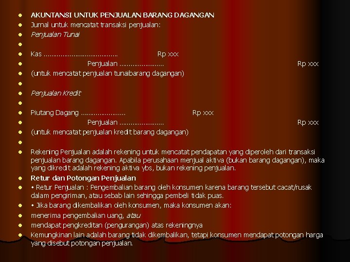 l AKUNTANSI UNTUK PENJUALAN BARANG DAGANGAN Jurnal untuk mencatat transaksi penjualan: l Penjualan Tunai