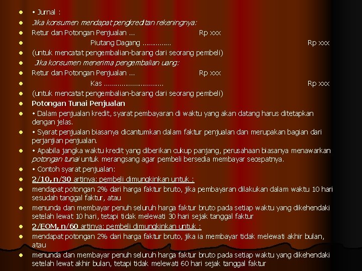 l Jurnal : l Jika konsumen mendapat pengkreditan rekeningnya: l Retur dan Potongan Penjualan