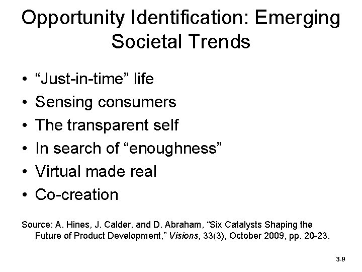 Opportunity Identification: Emerging Societal Trends • • • “Just-in-time” life Sensing consumers The transparent