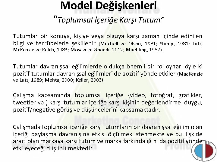 Model Değişkenleri “Toplumsal İçeriğe Karşı Tutum” Tutumlar bir konuya, kişiye veya olguya karşı zaman