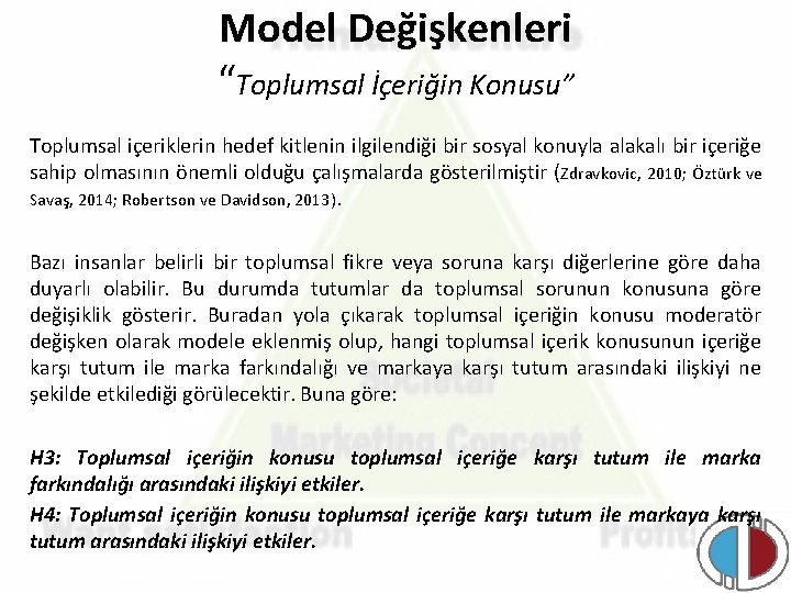 Model Değişkenleri “Toplumsal İçeriğin Konusu” Toplumsal içeriklerin hedef kitlenin ilgilendiği bir sosyal konuyla alakalı