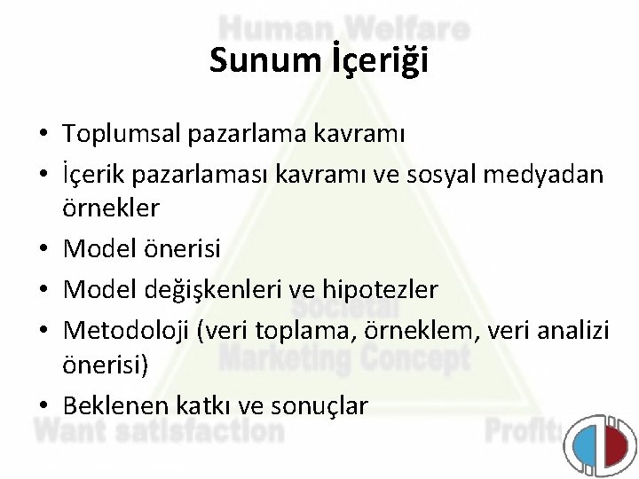 Sunum İçeriği • Toplumsal pazarlama kavramı • İçerik pazarlaması kavramı ve sosyal medyadan örnekler