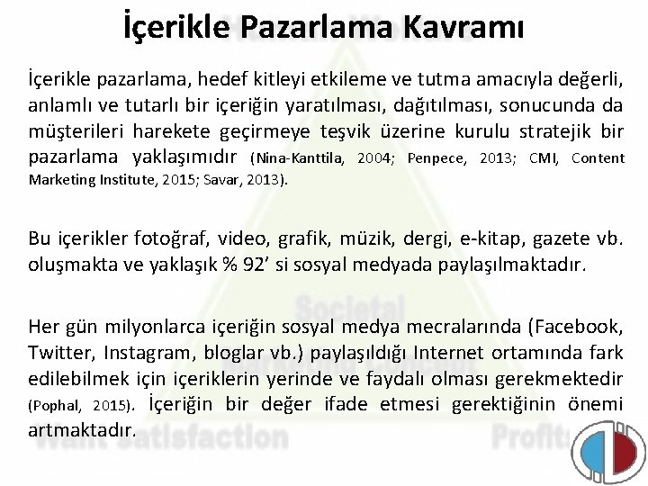 İçerikle Pazarlama Kavramı İçerikle pazarlama, hedef kitleyi etkileme ve tutma amacıyla değerli, anlamlı ve