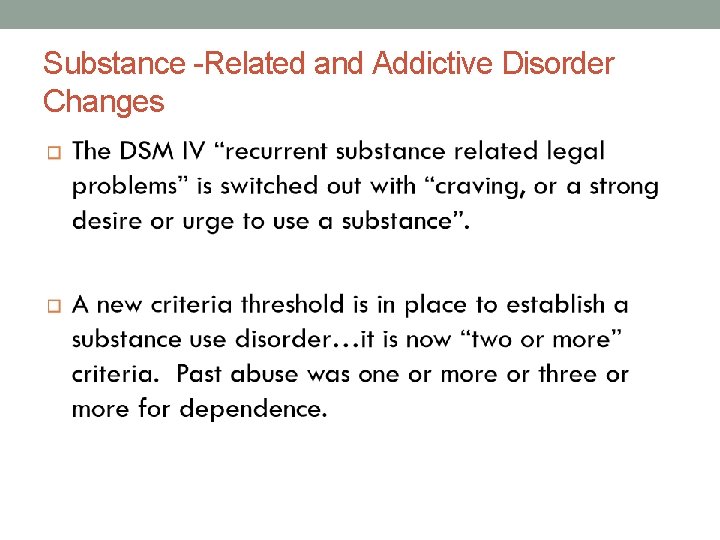Substance -Related and Addictive Disorder Changes 