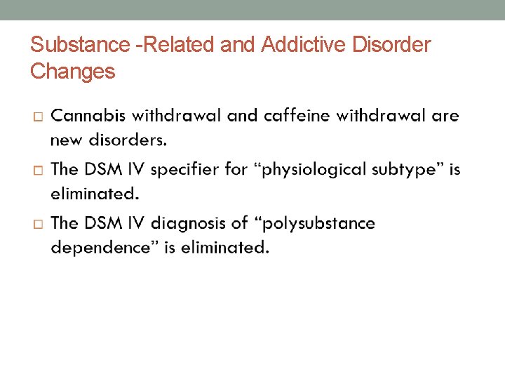 Substance -Related and Addictive Disorder Changes 