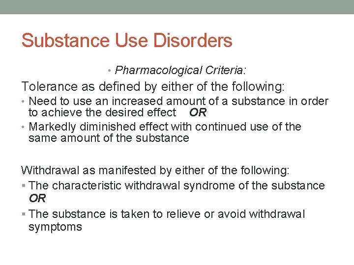 Substance Use Disorders • Pharmacological Criteria: Tolerance as defined by either of the following: