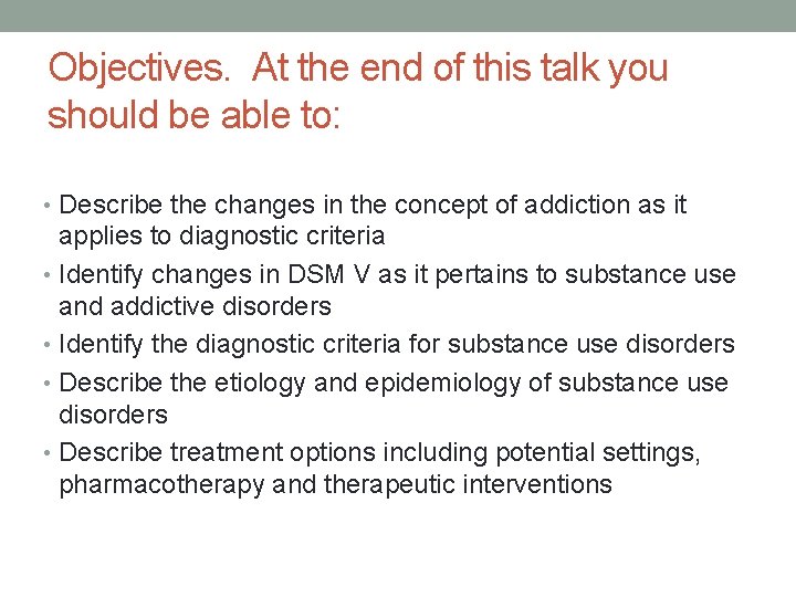 Objectives. At the end of this talk you should be able to: • Describe