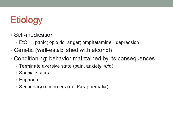 Etiology • Self-medication • Et. OH - panic; opioids -anger; amphetamine - depression •