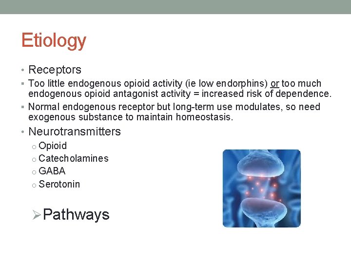 Etiology • Receptors § Too little endogenous opioid activity (ie low endorphins) or too