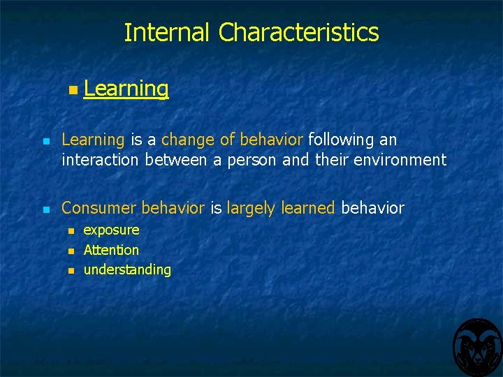 Internal Characteristics n n n Learning is a change of behavior following an interaction