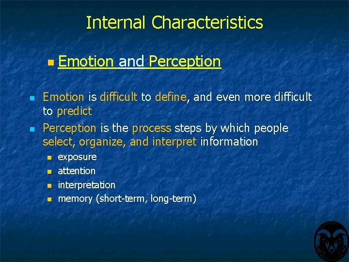 Internal Characteristics n n n Emotion and Perception Emotion is difficult to define, and