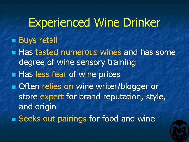 Experienced Wine Drinker n n n Buys retail Has tasted numerous wines and has