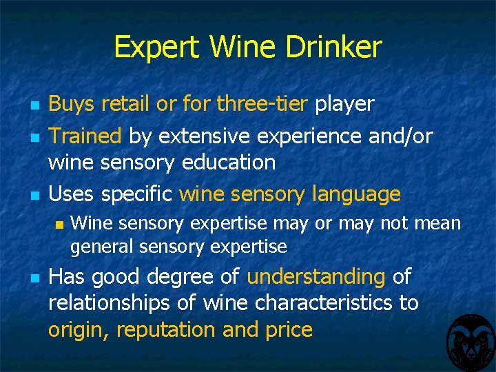Expert Wine Drinker n n n Buys retail or for three-tier player Trained by