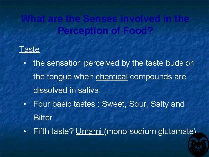 What are the Senses involved in the Perception of Food? I. Taste • the