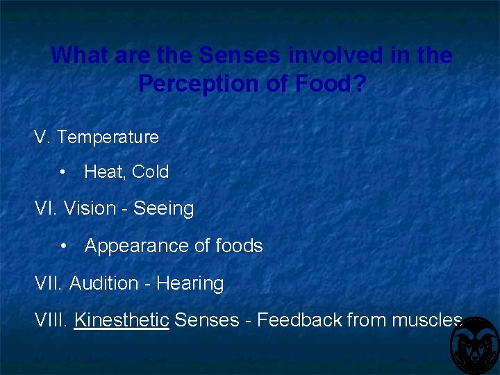 What are the Senses involved in the Perception of Food? V. Temperature • Heat,