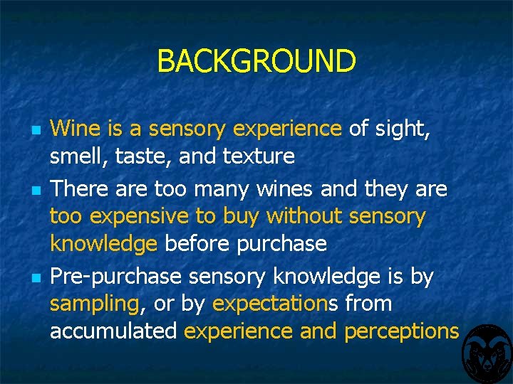 BACKGROUND n n n Wine is a sensory experience of sight, smell, taste, and