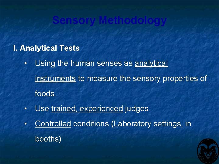 Sensory Methodology I. Analytical Tests • Using the human senses as analytical instruments to