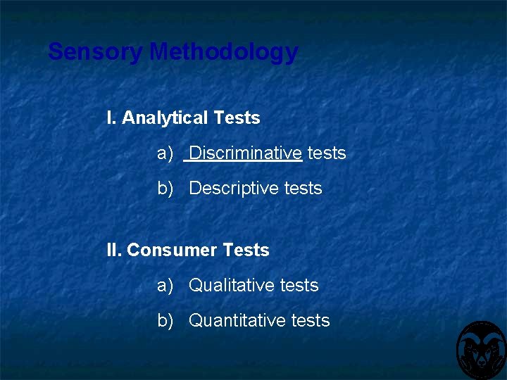 Sensory Methodology I. Analytical Tests a) Discriminative tests b) Descriptive tests II. Consumer Tests