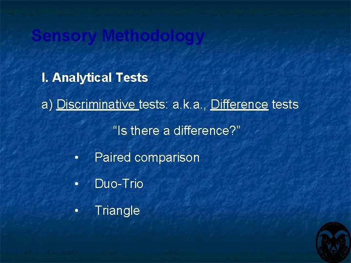 Sensory Methodology I. Analytical Tests a) Discriminative tests: a. k. a. , Difference tests