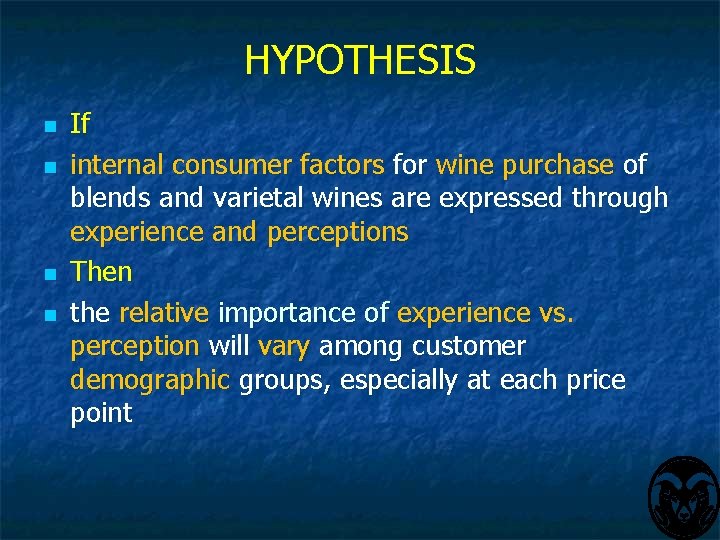 HYPOTHESIS n n If internal consumer factors for wine purchase of blends and varietal