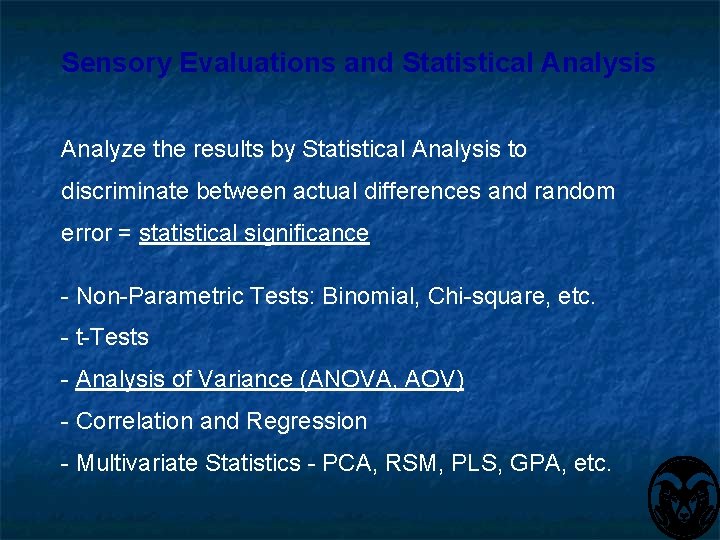 Sensory Evaluations and Statistical Analysis Analyze the results by Statistical Analysis to discriminate between