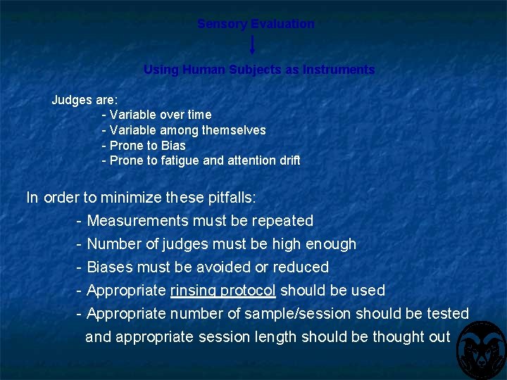 Sensory Evaluation Using Human Subjects as Instruments Judges are: - Variable over time -