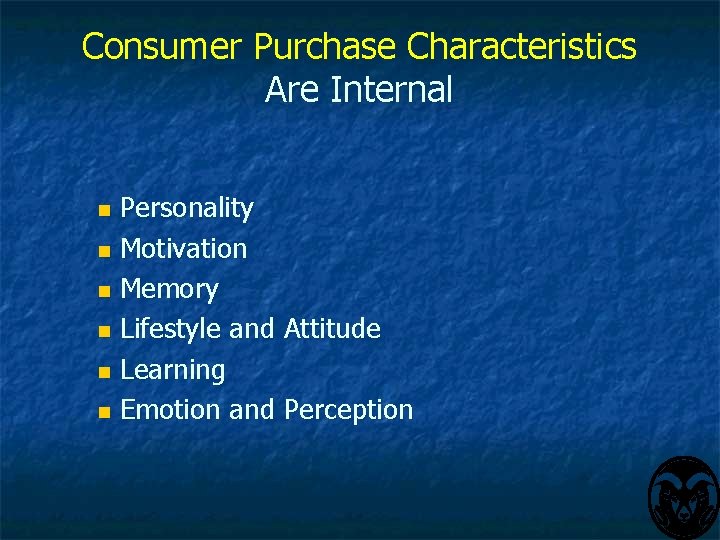 Consumer Purchase Characteristics Are Internal Personality n Motivation n Memory n Lifestyle and Attitude