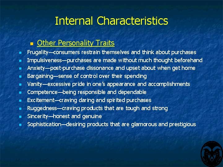 Internal Characteristics n n n Other Personality Traits Frugality—consumers restrain themselves and think about